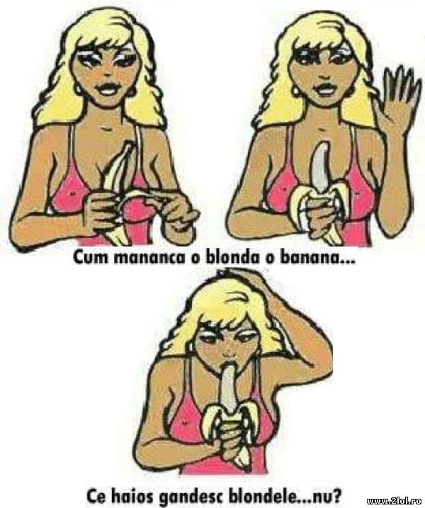 Cum mănâncă o blondă o banană poze haioase