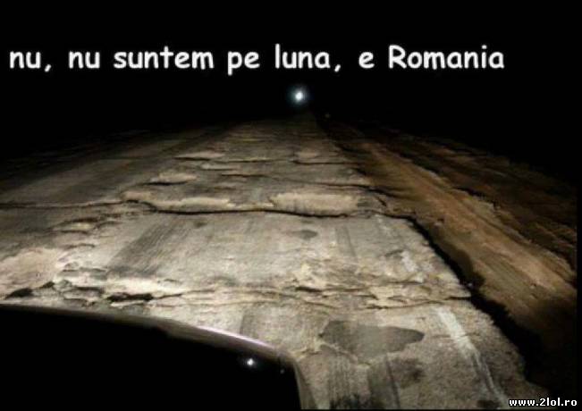 Nu, nu suntem pe lună,e în România | poze haioase