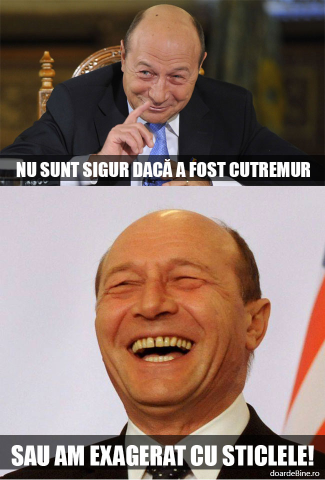Băsescu e nelămurit în privinţa cutremurului