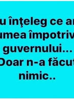 Nu inteleg ce are lumea impotriva guvernului - poza demo