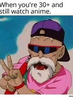 When you're 30+ and still watch anime - poza demo