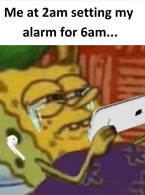 Me at 2 am setting my alarm - poza demo