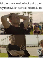 Get u someone who looks at u like Elon at rockets - poza demo