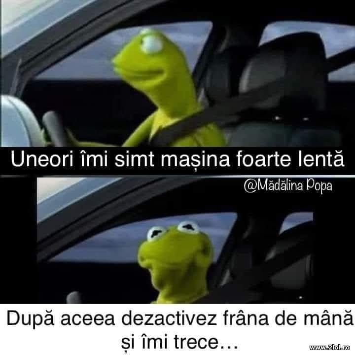 Uneori imi simt masina mai lenta | poze haioase