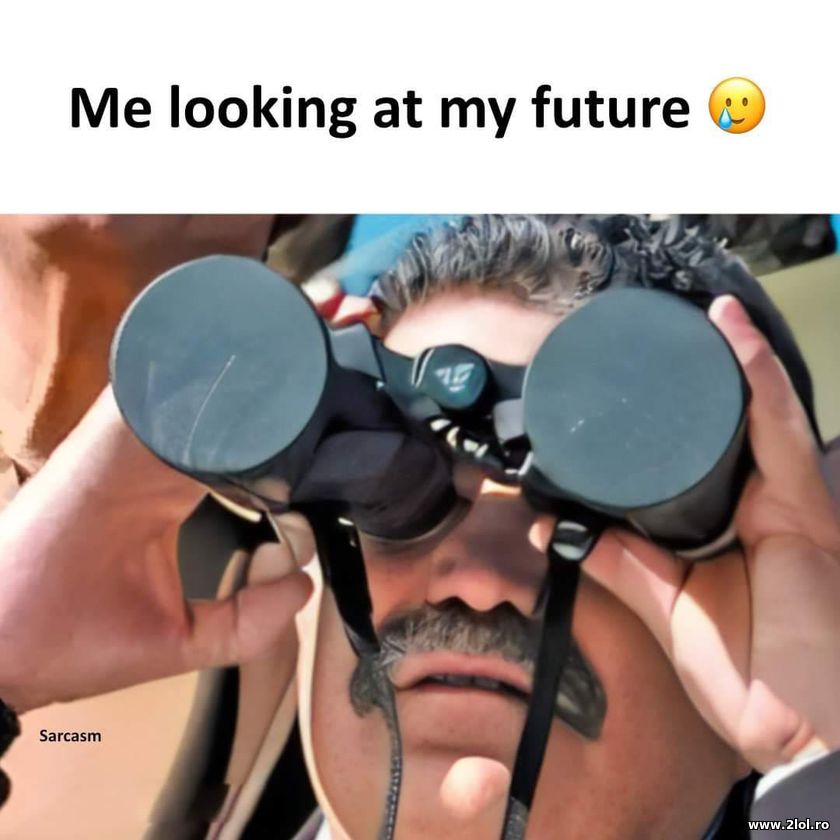 Me looking at my future | poze haioase