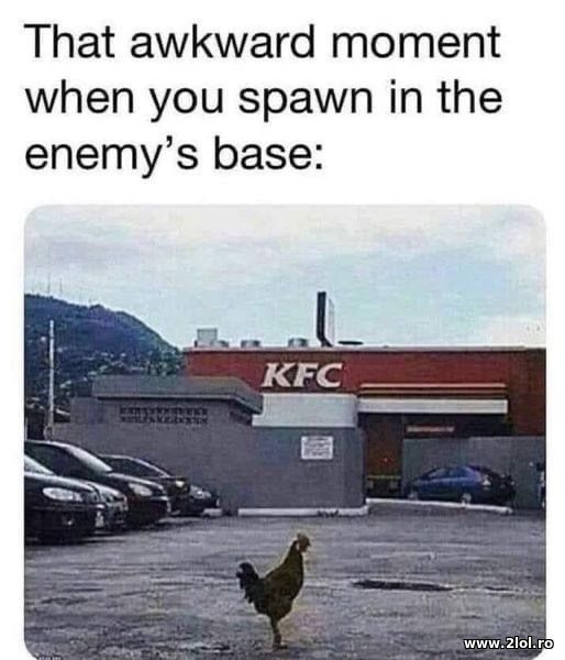 When you spawn in the enemy's base - KFC poze haioase