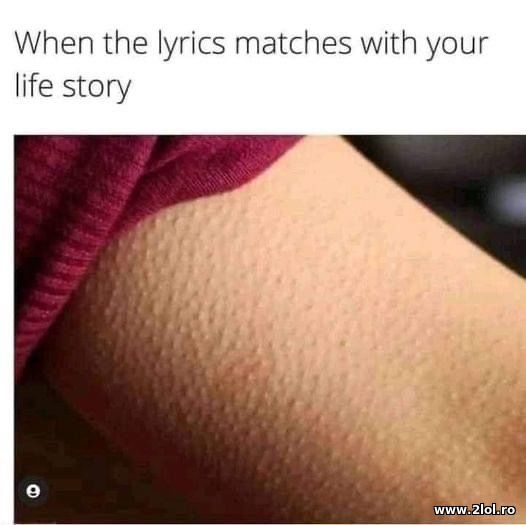 When the lyrics matches with your life story poze haioase