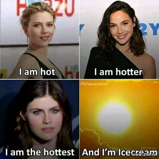 I am hot, hotter, hottest poze haioase