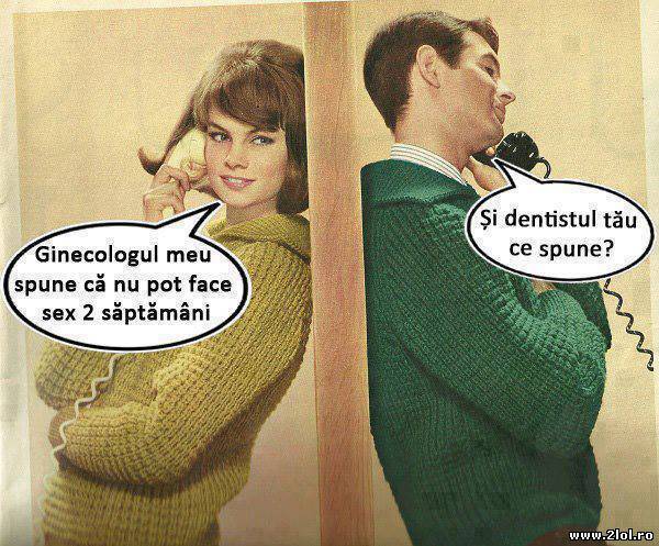 Important este ce zice dentistul, nu ginecologul poze haioase