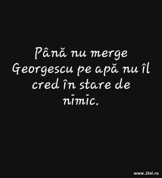 Pana nu merge Calin Georgescu pe apa poze haioase