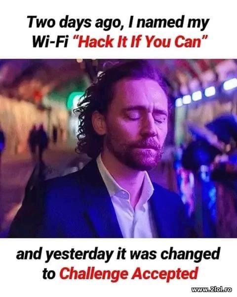 I named my wi-fi hack it if you can poze haioase