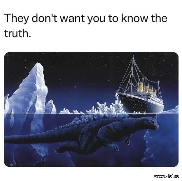 They don't want you to know the truth poze haioase