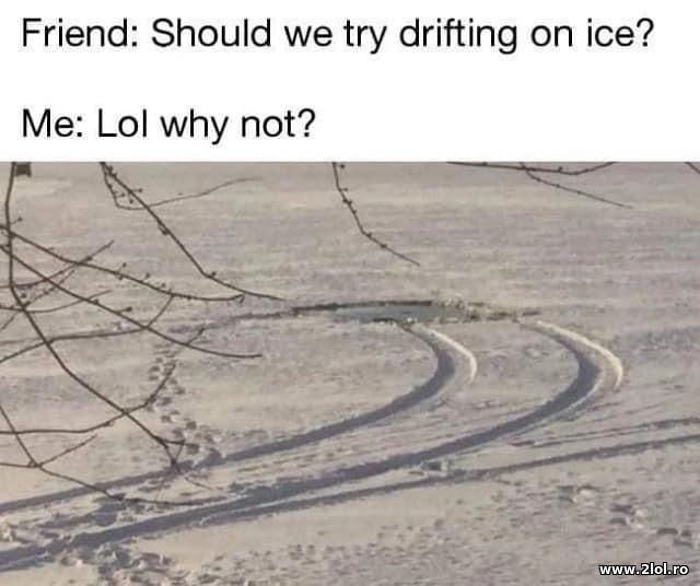 Should we try drifting on ice? poze haioase