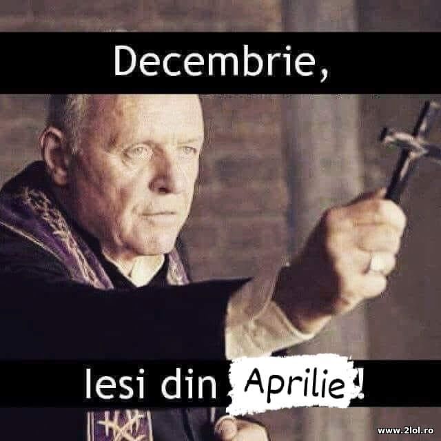 Decembrie, iesi din Aprilie poze haioase