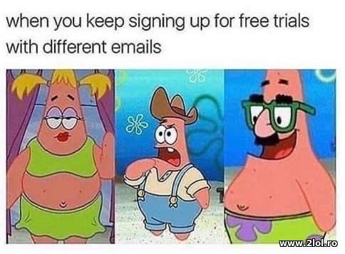 When you keep signing up for free trials poze haioase