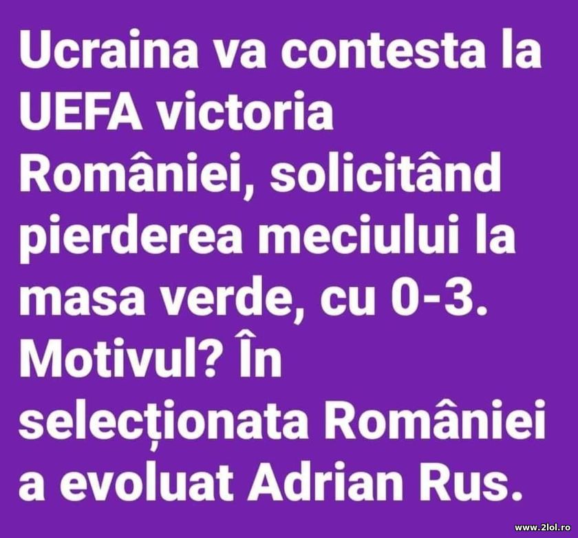 Ucraina va contesta victoria Romaniei 3-0 | poze haioase