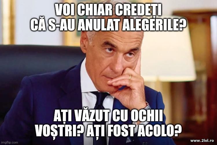 Voi chiar credeti sa s-au anulat? Calin Georgescu | poze haioase