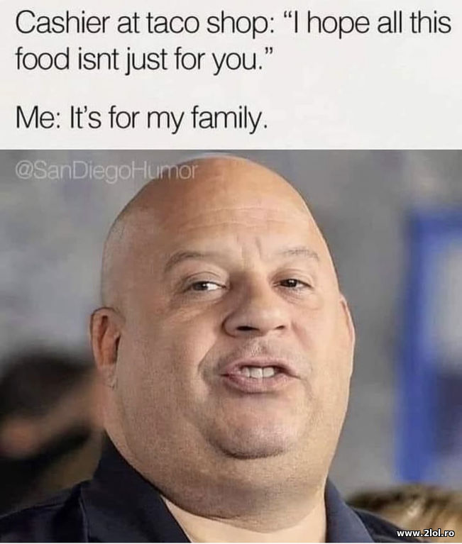 I hope all this food isn’t just for you
