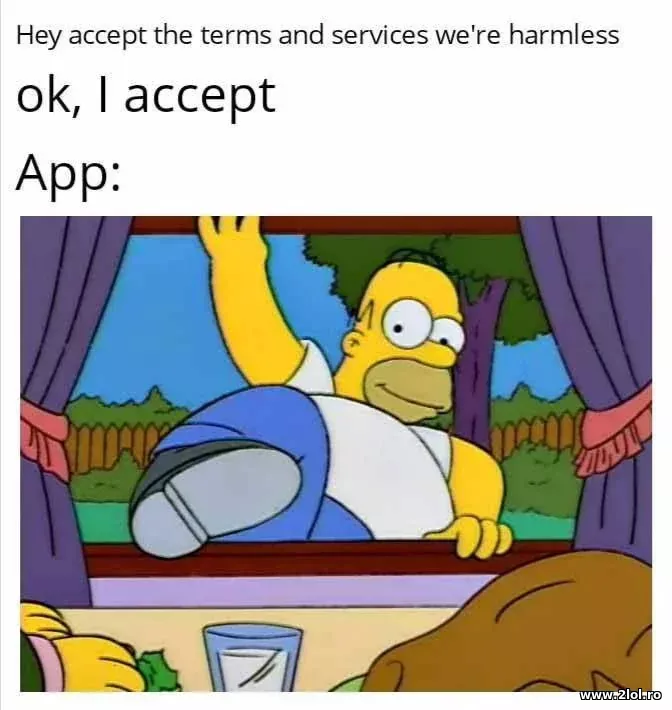 Apps be like: Accept the terms and services | poze haioase