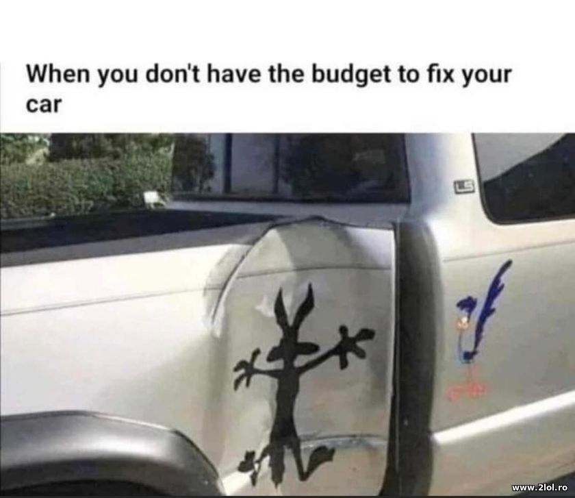 When you don't have the budget to fix your car | poze haioase