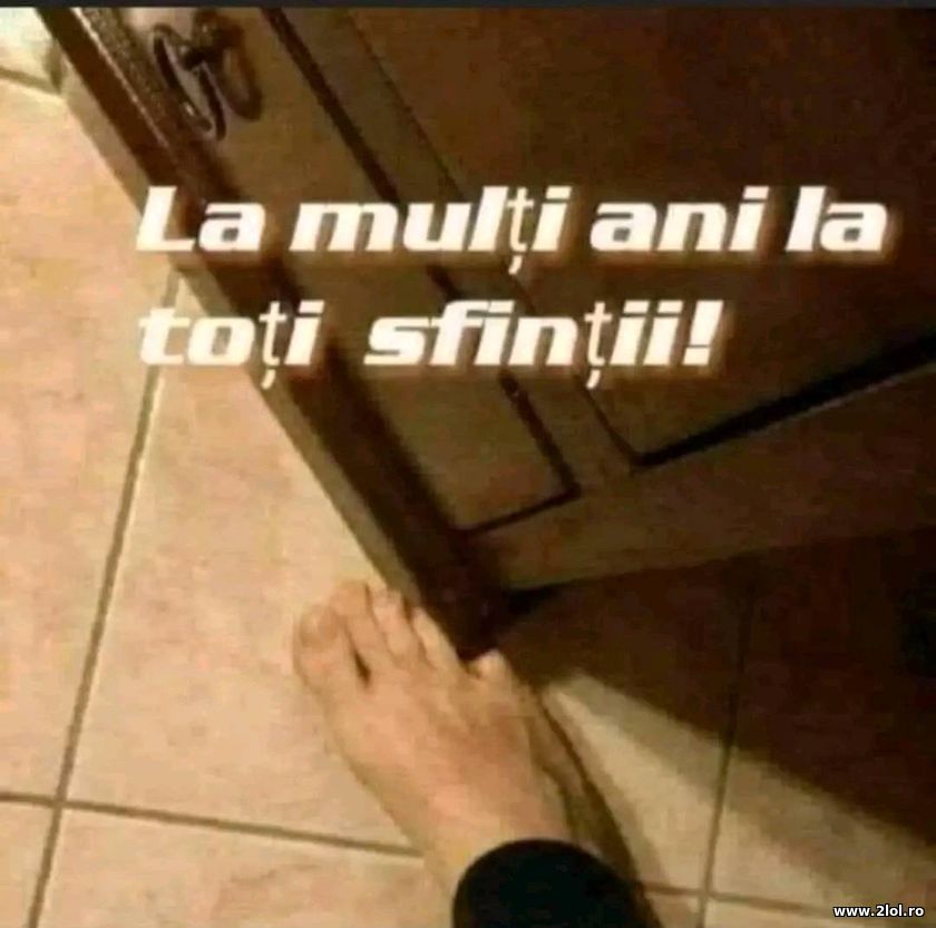 La multi ani la toti sfintii | poze haioase