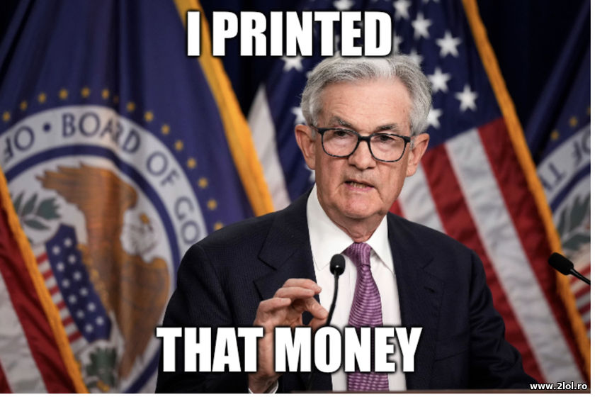 I printed that money - Jerome Powell | poze haioase