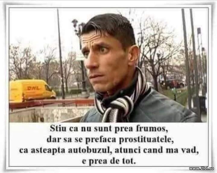 Stiu ca nu sunt prea frumos | poze haioase