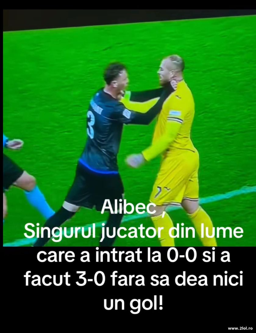 Alibec, singurul jucator din lume | poze haioase