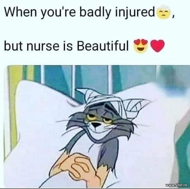 When you're badly injured but nurse is beautiful | poze haioase