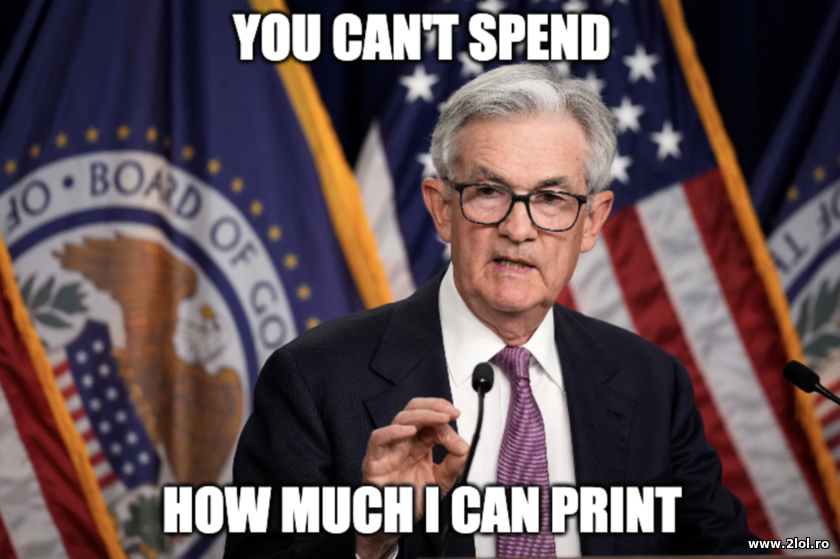You can't spend how much I can print Jerome Powell | poze haioase
