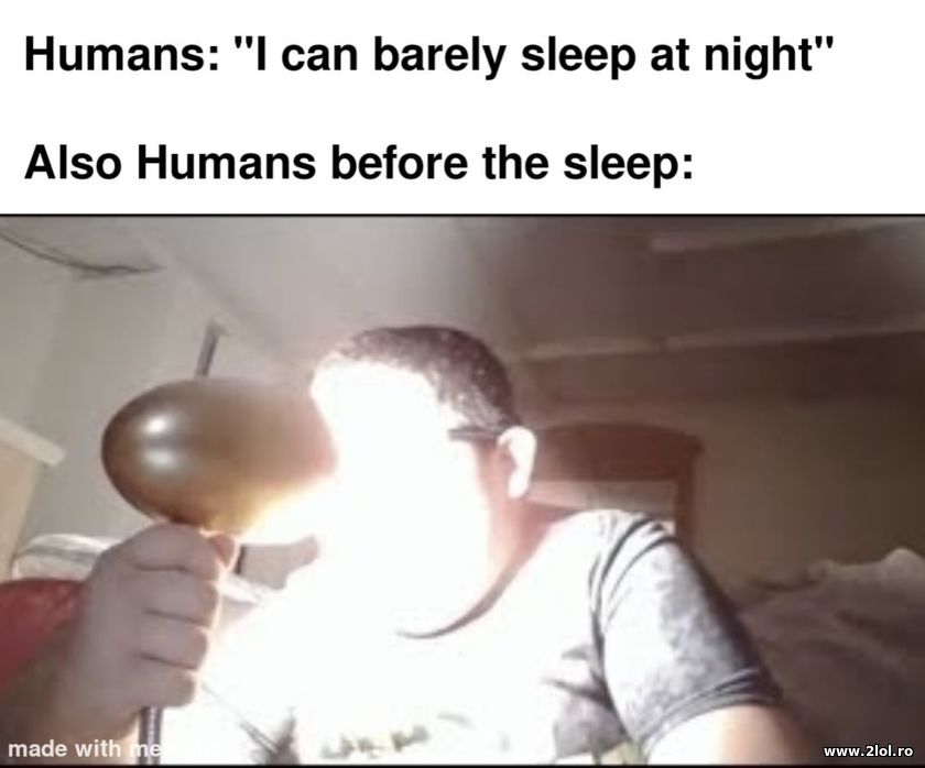 Humans: I can barely sleep at night | poze haioase