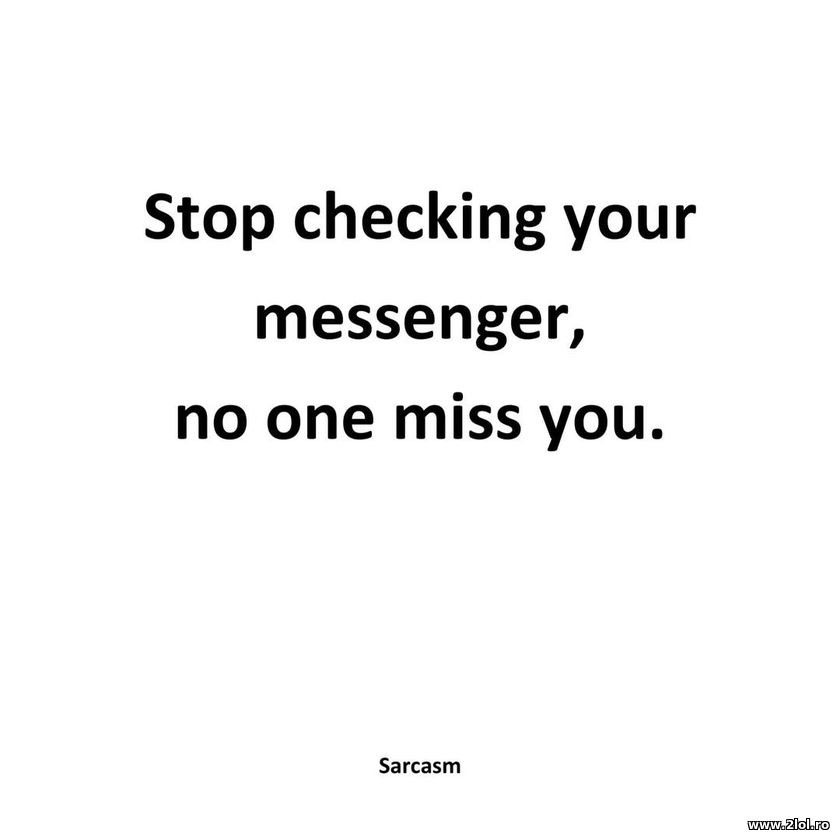 Stop checking your messenger | poze haioase