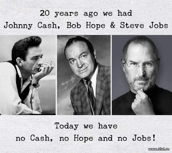 20 Years ago we had Cash, Hope and Jobs | poze haioase