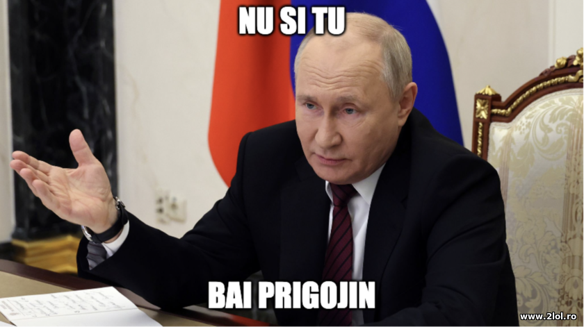 Nu si tu bai Prigojin - Vladimir Putin | poze haioase