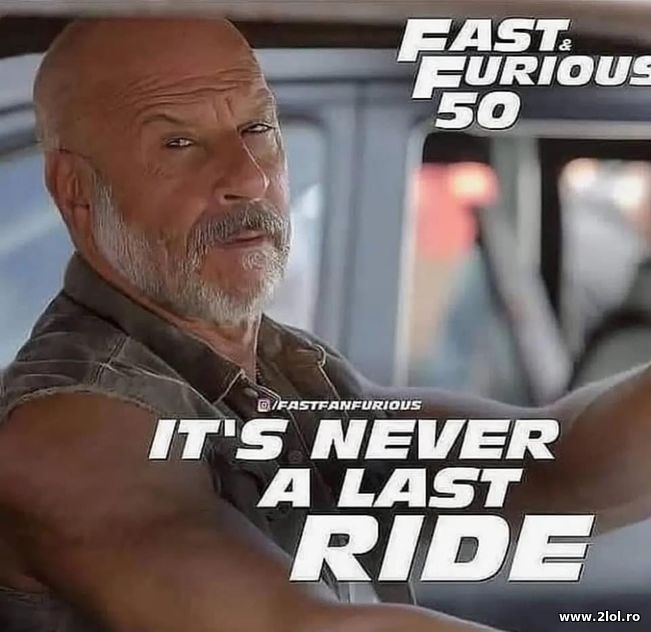 Fast and Furious 50. It's never a last ride