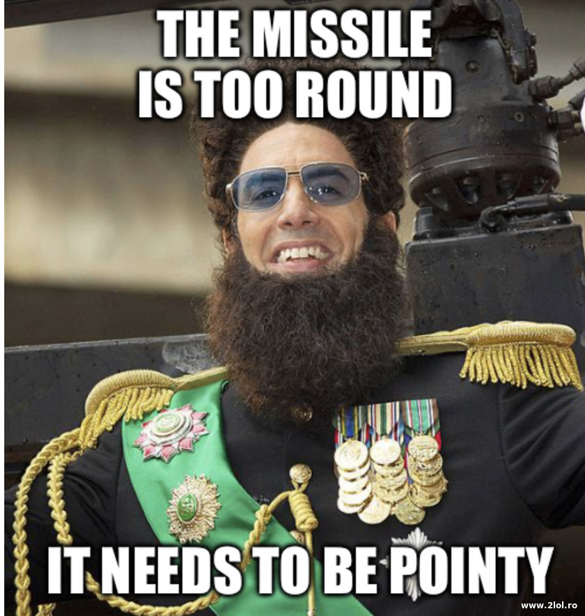 The missile is too round. It needs to be pointy | poze haioase