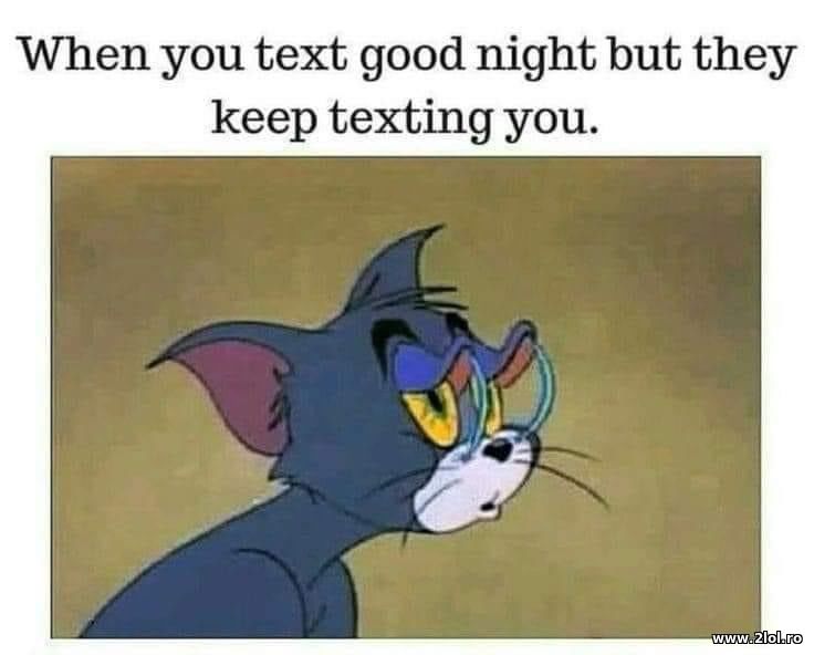 When you text good night but they keep texting you | poze haioase