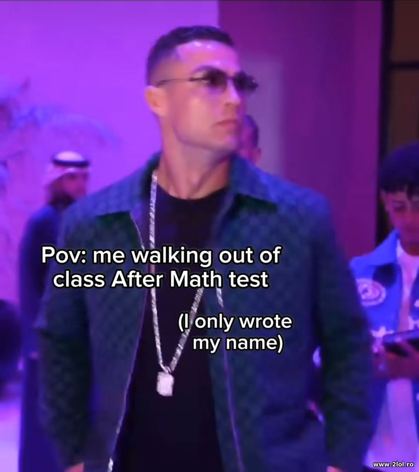 Me walking out of the class after Math test | poze haioase