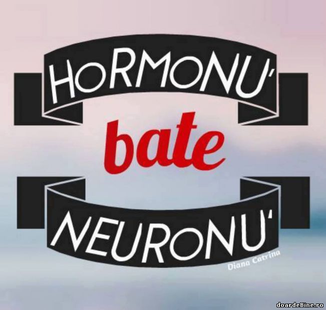 Hormonu bate neuronu | poze haioase