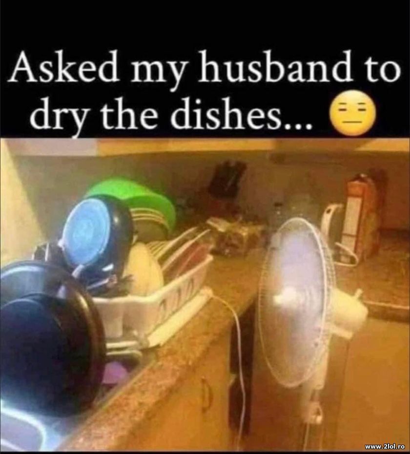 Asked my husband to dry the dishes | poze haioase