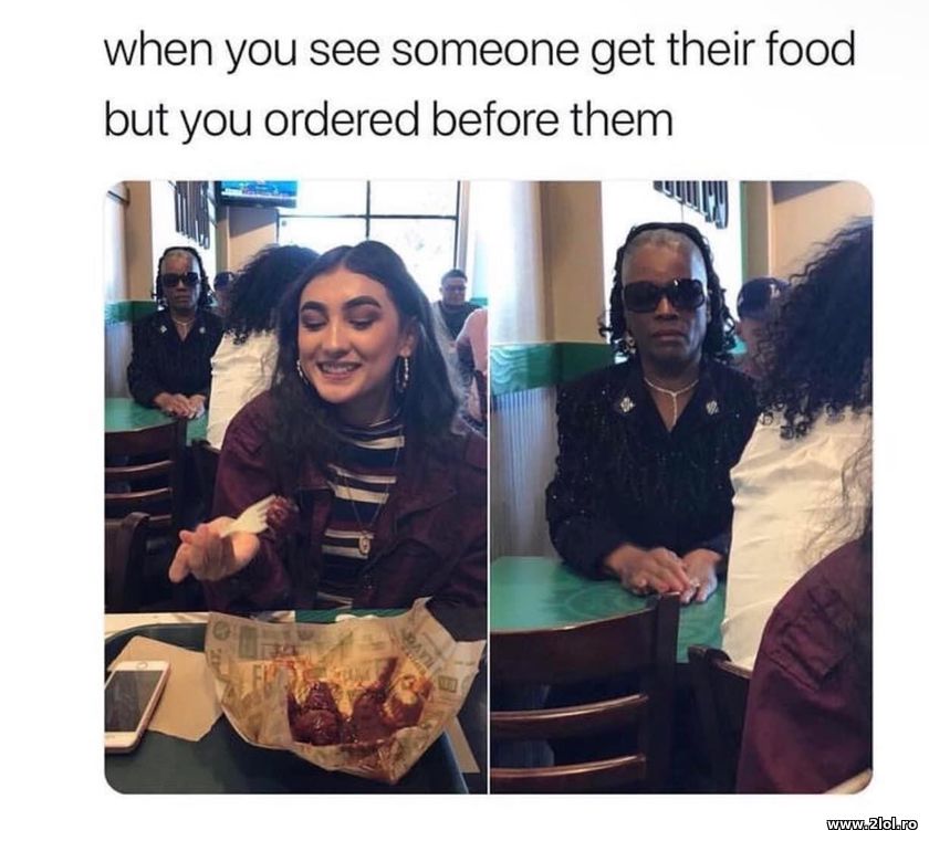 When you see someone get their food but you | poze haioase
