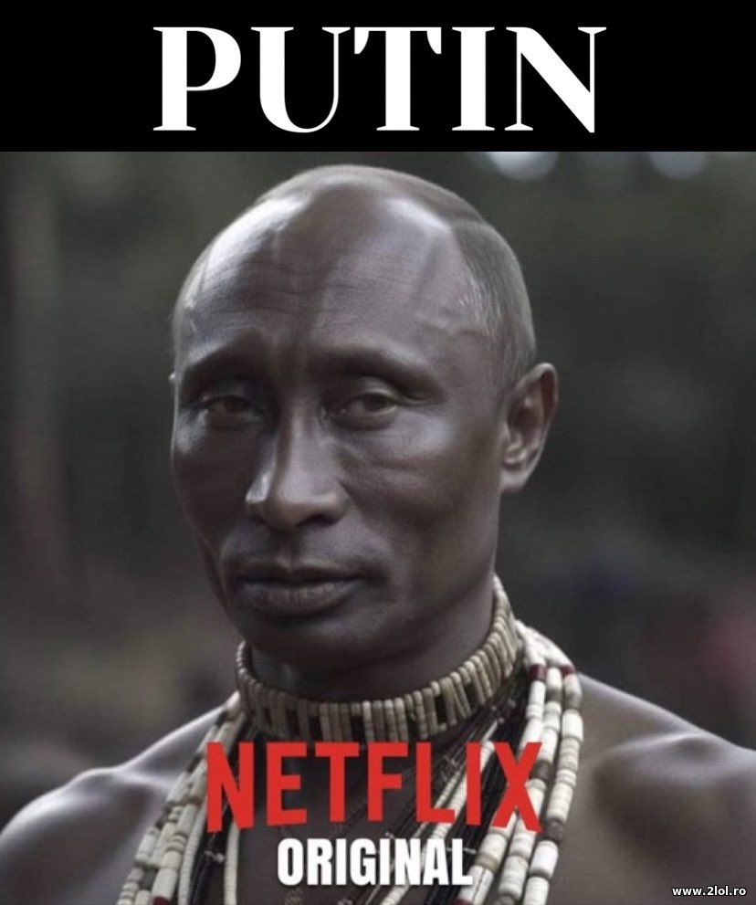 Vladimir Putin by Netflix | poze haioase