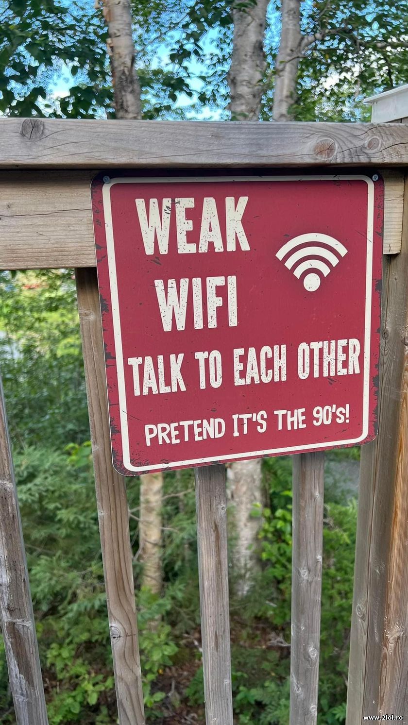 Weak wifi. Talk to each other | poze haioase