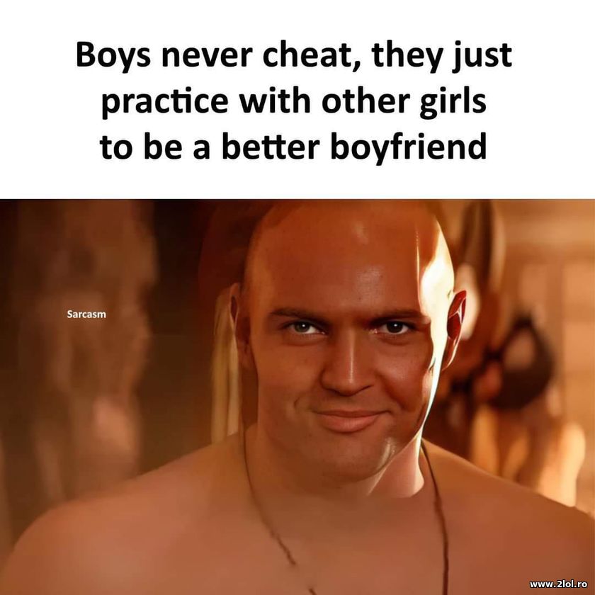 Boys never cheat, they just practice | poze haioase