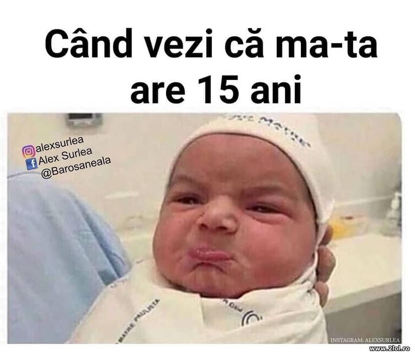 Cand vezi ca ma-ta are 15 ani | poze haioase