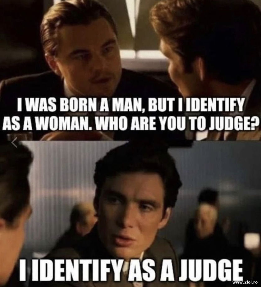 I identify as a judge | poze haioase