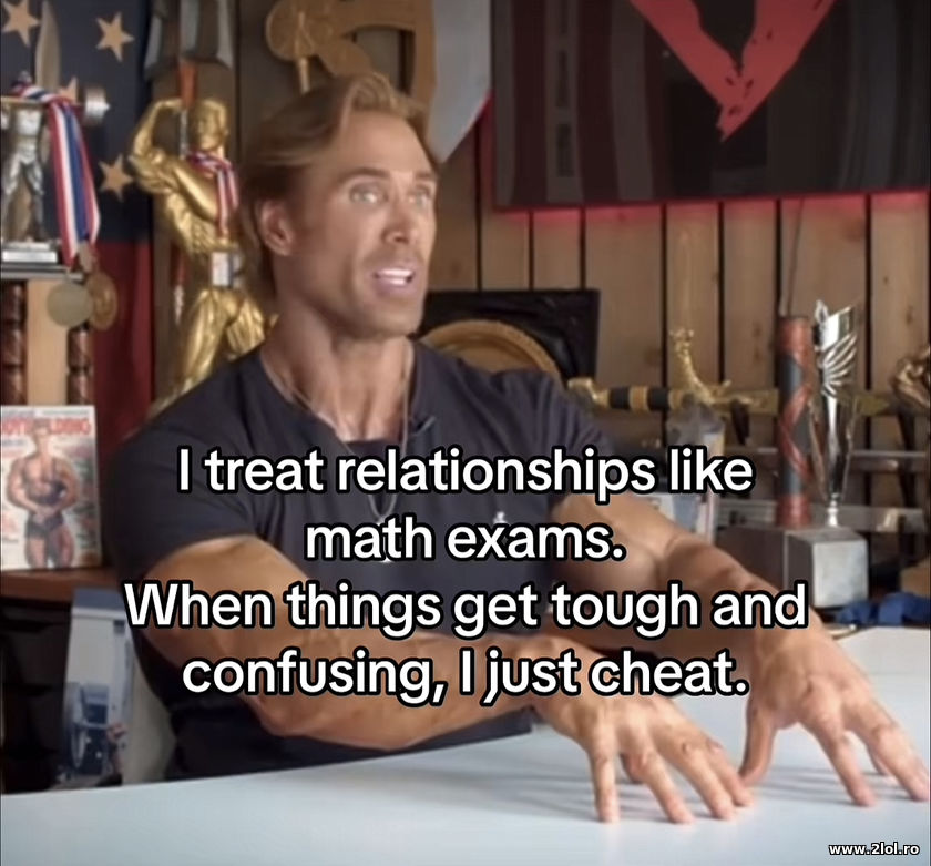 I treat relationships like math exams | poze haioase