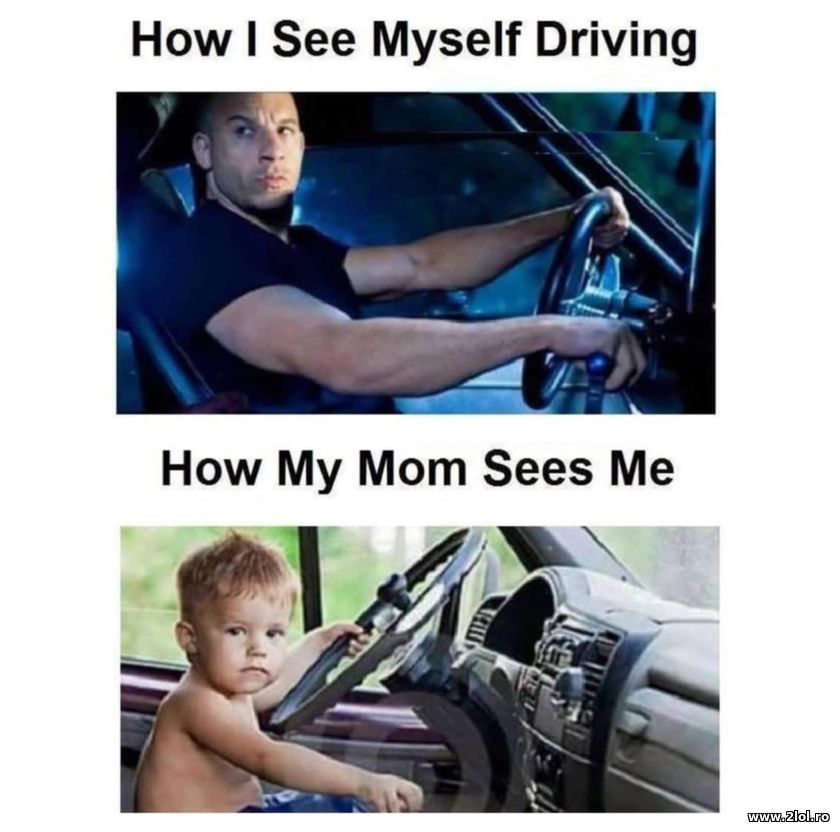 How I see myself driving and how my mom sees me | poze haioase