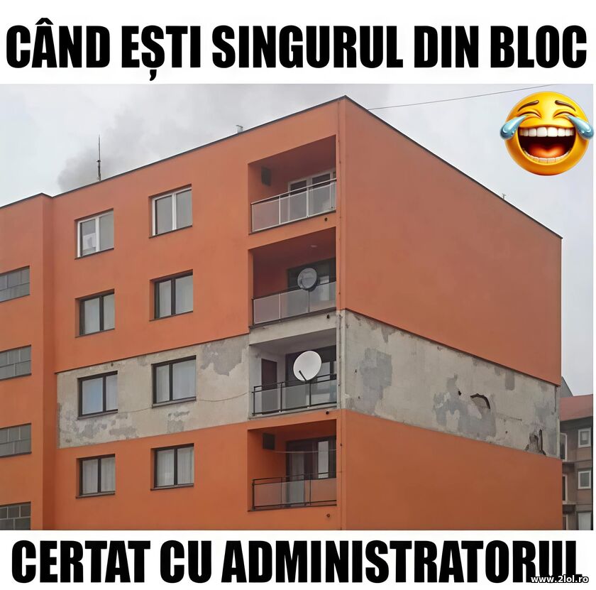 Cand esti singurul din bloc certat cu administrato | poze haioase