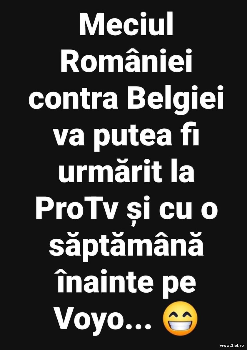 Meciul Romania - Belgia e pe voyo cu 1 saptamana | poze haioase